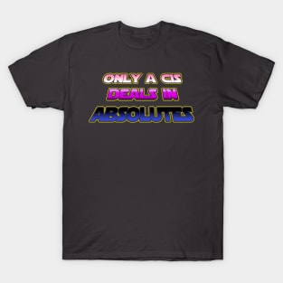 Only a CIS deals in absolutes - Genderfluid flag text - wtframe comics T-Shirt